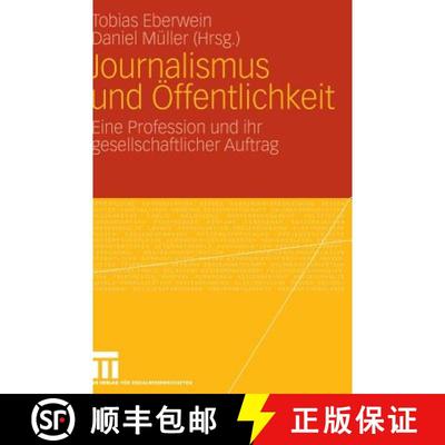 【3-4周达】Journalismus Und OEffentlichkeit: Eine Profession Und Ihr Gesellschaftlicher Auftrag [9783531157597]