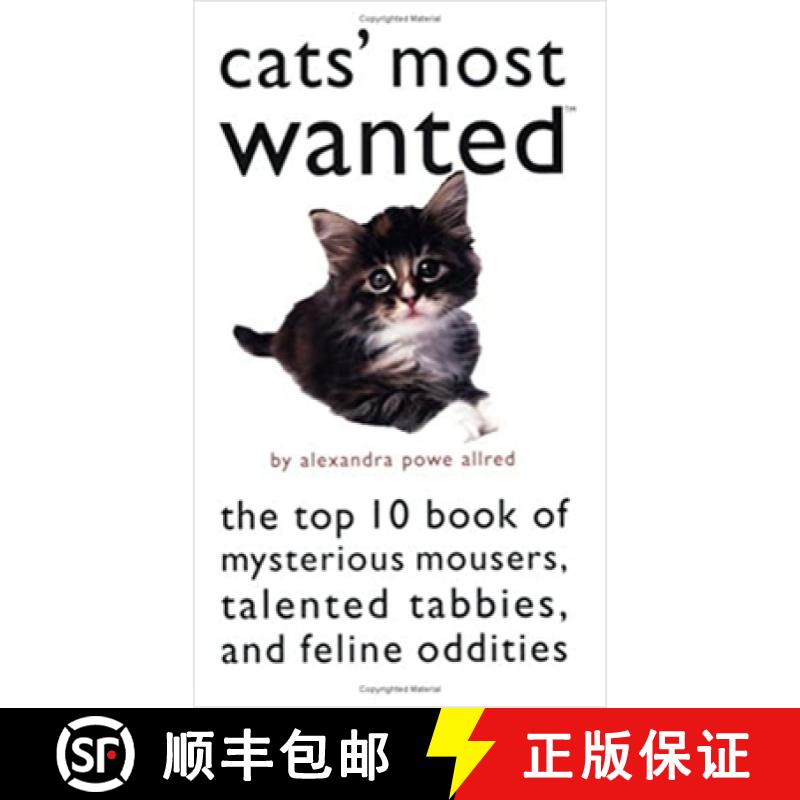 【3-4周达】Cats' Most Wanted: The Top 10 Book of Mysterious Mousers, Talented Tabbies, and Feline Odd... [9781574888584]