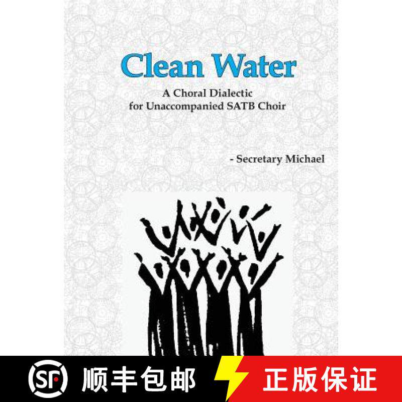 预订 Clean Water: A Choral Dialectic for Unaccompanied SATB Choir [9781888712360]