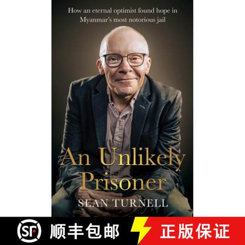 【3-4周达】Unlikely Prisoner, An: How an Eternal Optimist Found Hope in Myanmar’s Most Notorious Jail [9781761342929]