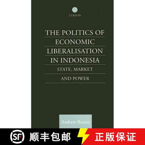 【3-4周达】精装 The Politics of Economic Liberalization in Indonesia: State, Market and Power [9780700714766]