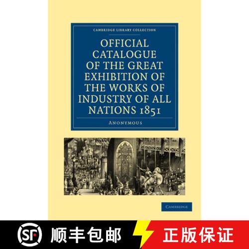 【3-4周达】Official Catalogue of the Great Exhibition of the Works of Industry of All Nations 1851: -... [9781108029995]