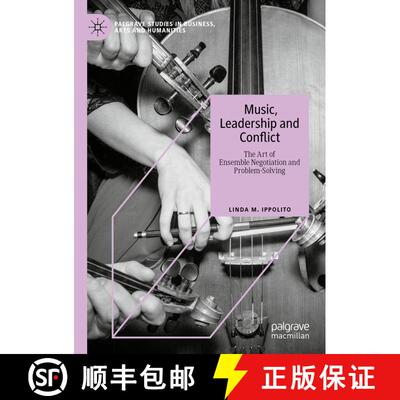 【3-4周达】Music, Leadership and Conflict : The Art of Ensemble Negotiation and Problem-Solving [9783030136277]