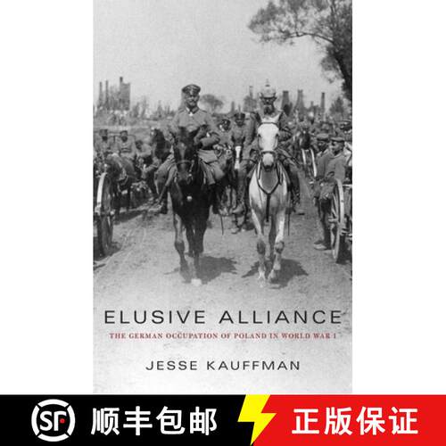 【3-4周达】精装 Elusive Alliance – The German Occupation of Poland in World War I [9780674286016]
