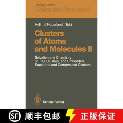 【3-4周达】Clusters of Atoms and Molecules II : Solvation and Chemistry of Free Clusters, and Embedde... [9783642849879]