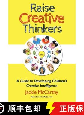 预订 Raise Creative Thinkers: A Guide to Developing Children's Creative Intelligence [9780990784005]