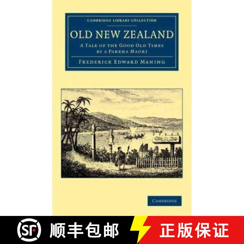 【3-4周达】Old New Zealand: A Tale of the Good Old Times by a Pakeha Maori - Old New Zealand: A Tale ... [9781108039819]