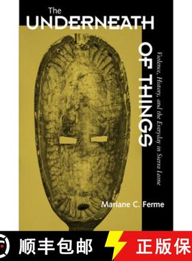 预订 The Underneath of Things: Violence, History, and the Everyday in Sierra Leone [9780520225435]