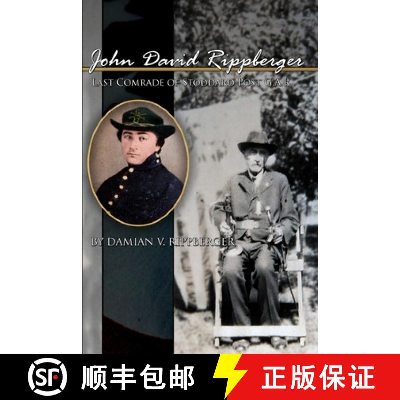 【2-3周达】John David Rippberger, Last Comrade of Stoddard Post G.A.R. [9781312433151]