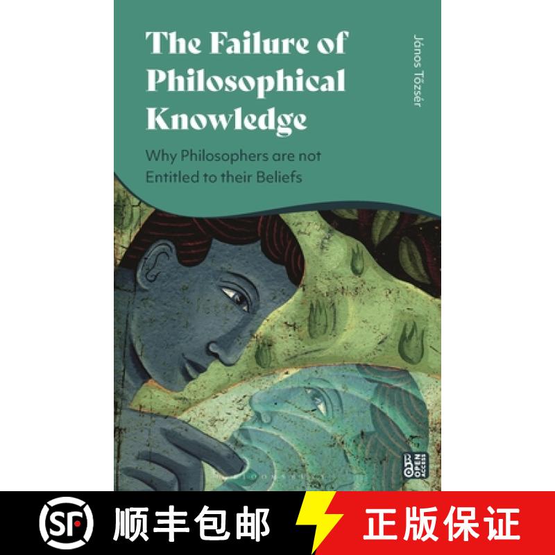 【3-4周达】The Failure of Philosophical Knowledge: Why Philosophers are not Entitled to their Beliefs [9781350340084]