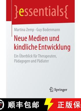 【3-4周达】Neue Medien und kindliche Entwicklung : Ein Überblick für Therapeuten, Pädagogen und P... [9783658111496]