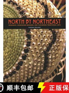 【3-4周达】North by Northeast: Wabanaki, Akwesane Mohawk, and Tuscarora Traditional Arts [9780884483052]