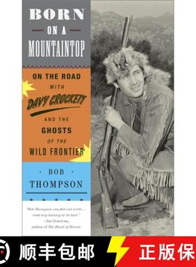 【3-4周达】Born on a Mountaintop: Born on a Mountaintop: On the Road with Davy Crockett and the Ghost... [9780307720900]
