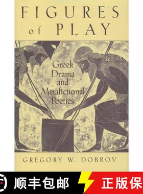 【3-4周达】Figures of Play: Greek Drama and Metafictional Poetics [9780195116588]