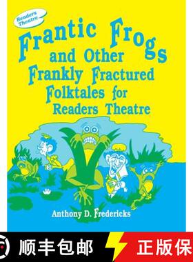 预订 Frantic Frogs and Other Frankly Fractured Folktales for Readers Theatre [9781563081743]
