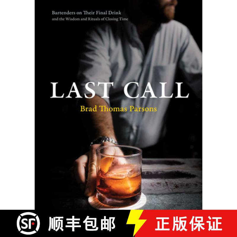 【3-4周达】Last Call: Bartenders on Their Final Drink and the Wisdom and Rituals of Closing Time [9780399582769]