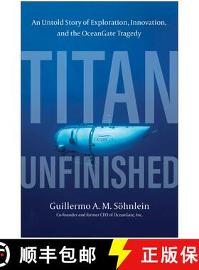 【3-4周达】Titan Unfinished: An Untold Story of Exploration, Innovation, and the OceanGate Tragedy [9781637747674]