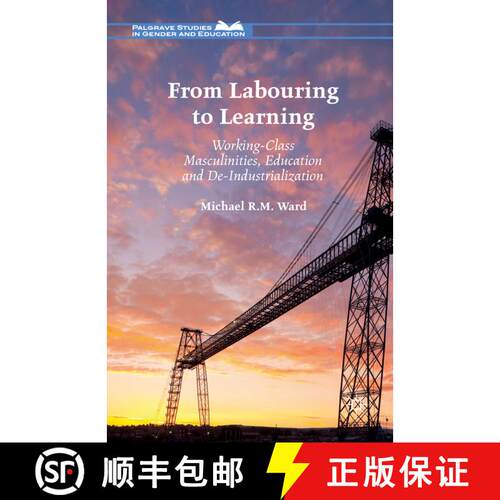 【3-4周达】From Labouring to Learning : Working-Class Masculinities, Education and De-Industrializati... [9781349561322]