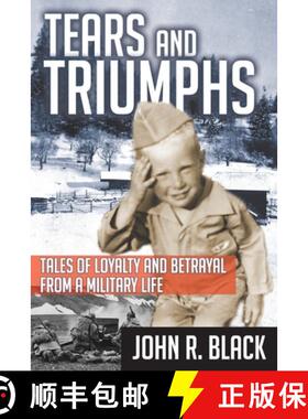 现货 Tears and Triumphs: Tales of Loyalty and Betrayal from a Military Life [9781099141812]