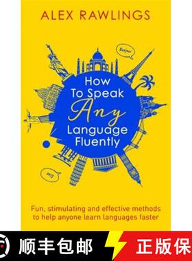 【3-4周达】How to Speak Any Language Fluently: Fun, Stimulating and Effective Methods to Help Anyone ... [9781472138569]