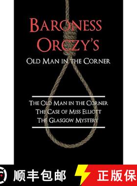 【3-4周达】Baroness Orczy's Old Man in the Corner: The Old Man in the Corner, the Case of Miss Elliot... [9781616460150]