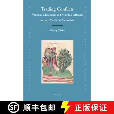 预订 精装 Trading Conflicts: Venetian Merchants and Mamluk Officials in Late Medieval Alexandria [9789004221994]