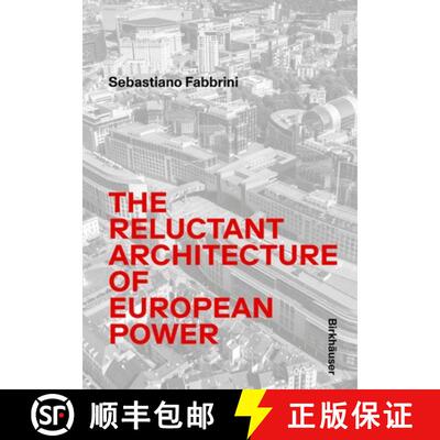 【3-4周达】The Reluctant Architecture of European Power – The Reluctant Architecture of European Power [9783035629842]