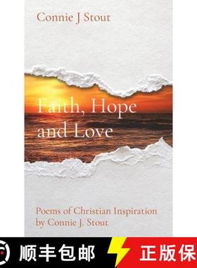 预订 Faith, Hope and Love: Poems of Christian Inspiration by Connie J. Stout [9781953041029]