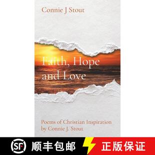 【3-4周达】Faith, Hope and Love: Poems of Christian Inspiration by Connie J. Stout [9781953041029]