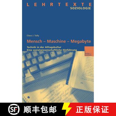 【3-4周达】Mensch -- Maschine -- Megabyte: Technik in Der Alltagskultur. Eine Sozialwissenschaftliche... [9783810032041]