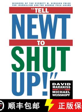 【3-4周达】Tell Newt to Shut Up: Prize-Winning Washington Post Journalists Reveal How Reality Gagged ... [9780684832937]