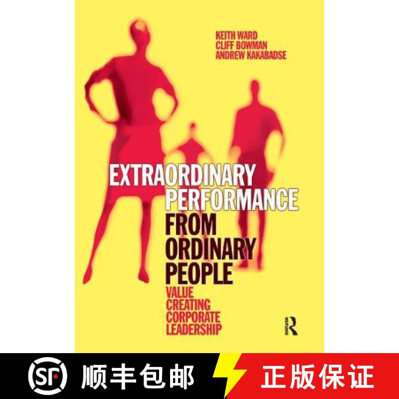 【3-4周达】Extraordinary Performance from Ordinary People: Value Creating Corporate Leadership [9781138433458]