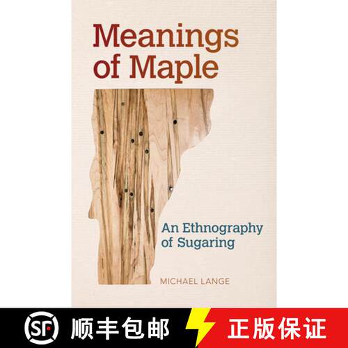 【3-4周达】Meanings of Maple: An Ethnography of Sugaring [9781682260371]