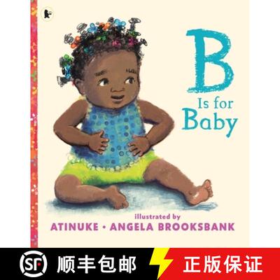 【3-4周达】B Is for Baby: An award-winning first book of B words, a heartfelt gift for new parents an... [9781406390872]