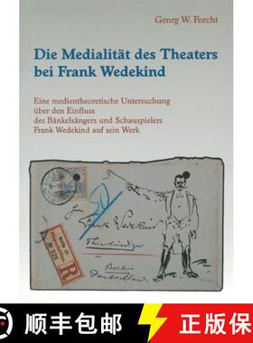 【3-4周达】Die Medialitat des Theaters bei Frank Wedekind: Eine medientheoretische Untersuchung uber ... [9783825505295]