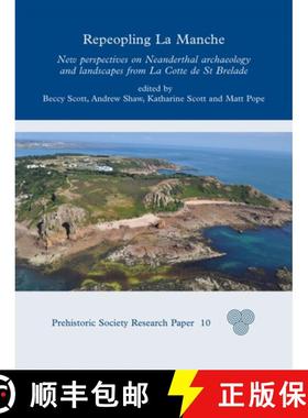 【3-4周达】Repeopling La Manche: New Perspectives on Neanderthal Archaeology and Landscapes from La C... [9781789251524]