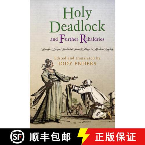 【3-4周达】精装 Holy Deadlock and Further Ribaldries – Another Dozen Medieval French Plays in Modern... [9780812248746]
