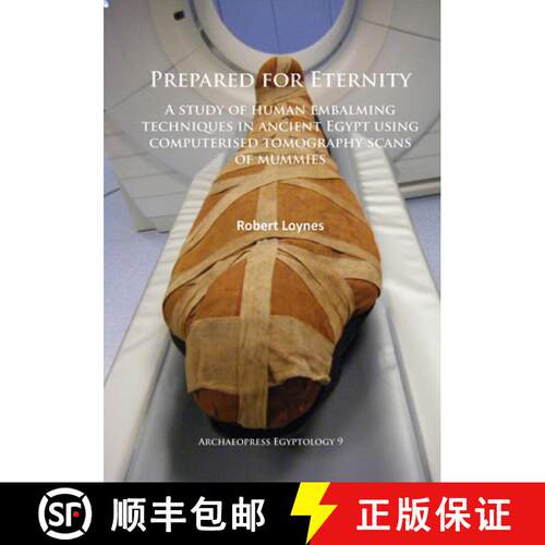 【3-4周达】Prepared for Eternity: A Study of Human Embalming Techniques in Ancient Egypt Using Comput... [9781784911102]