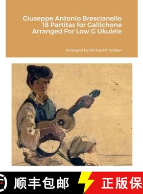 预订 Giuseppe Antonio Brescianello 18 Partitas for Gallichone Arranged For Low G Ukulele [9781387790647]