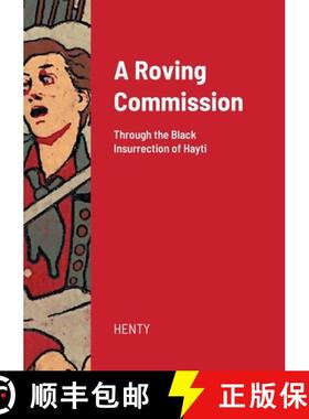 【3-4周达】A Roving Commission: Through the Black Insurrection of Hayti [9781008950849]