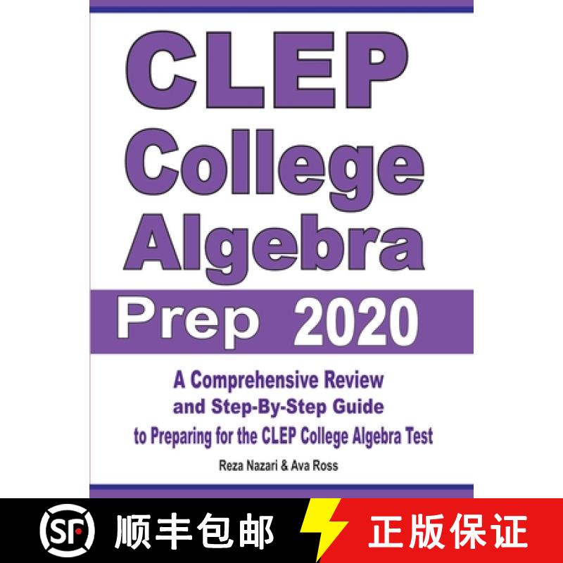 【3-4周达】CLEP College Algebra Prep 2020: A Comprehensive Review and Step-By-Step Guide to Preparing... [9781646121557]