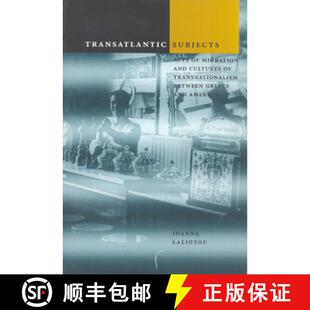 【3-4周达】Transatlantic Subjects – Acts of Migration and Cultures of Transnationalism between Greec... [9780226468570]