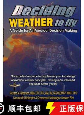 【3-4周达】Deciding WEATHER to Fly, A Guide for Air Medical Decision Making (Black & White) [9780557322602]