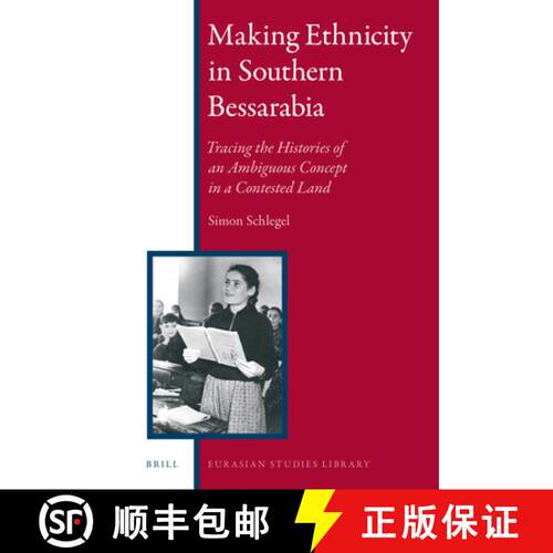 预订 精装 Making Ethnicity in Southern Bessarabia: Tracing the Histories of an Ambiguous Concept in a... [9789004349902]
