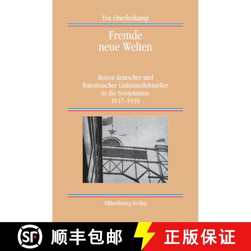 预订 Fremde Neue Welten : Reisen Deutscher Und Franz sischer Linksintellektueller in Die Sowjetunion ... [9783486704037]
