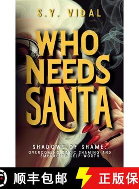 【3-4周达】Who Needs Santa? Shadows of Shame Overcoming Toxic Shaming & Embracing Self-Worth: Transfo... [9798991123112]