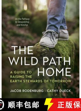 【3-4周达】The Wild Path Home : A Guide to Raising the Earth Stewards of Tomorrow [9781774060148]