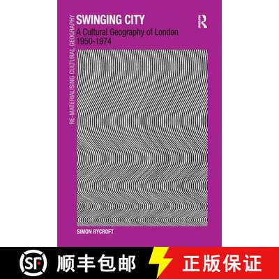 【3-4周达】Swinging City: A Cultural Geography of London 1950-1974 [9781138253155]