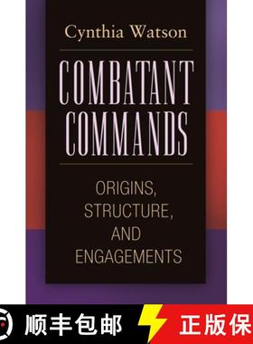 预订 Combatant Commands: Origins, Structure, and Engagements [9780313354328]