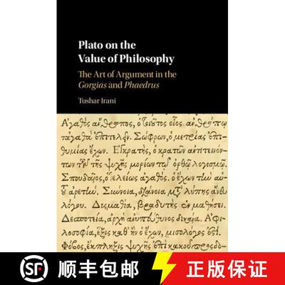 预订 Plato on the Value of Philosophy: The Art of Argument in the Gorgias and Phaedrus [9781107181984]